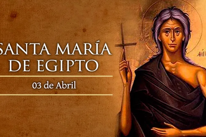 Cada 03 de abril recordamos a Santa María de Egipto, ella se fue al desierto por rechazar al pecado