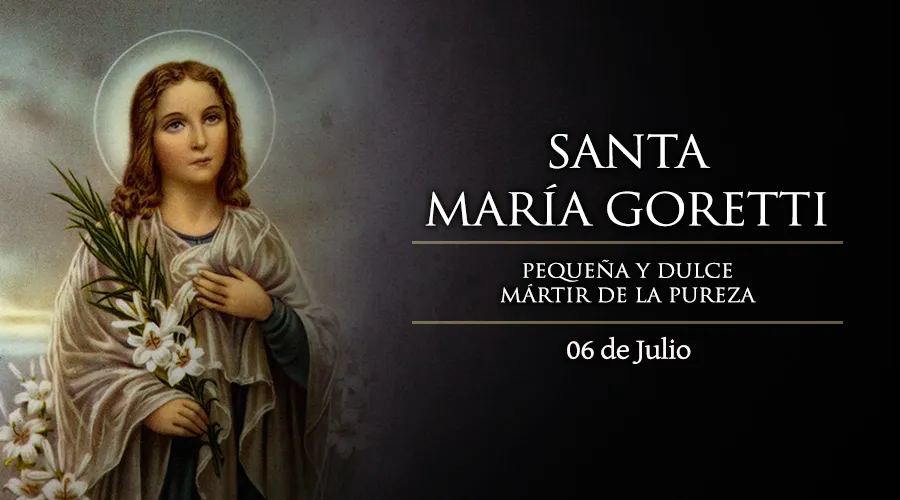 06 de julio: Celebramos a Santa María Goretti, “pequeña y dulce mártir de la pureza”
