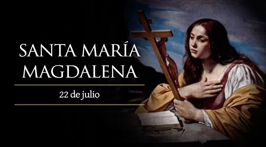 22 de julio: Fiesta de Santa María Magdalena, la primera mujer que vio a Cristo resucitado