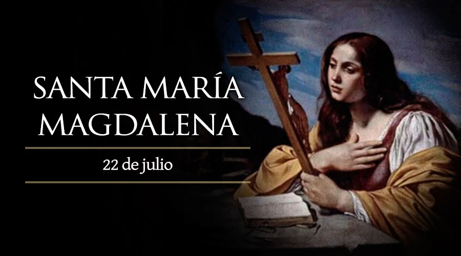 Resultado de imagen para 22 DE JULIO DIA DE MARIA MAGDALENA