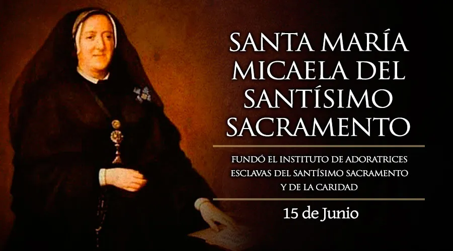 Hoy es la fiesta de Santa María Micaela, que rescató muchas mujeres de la prostitución