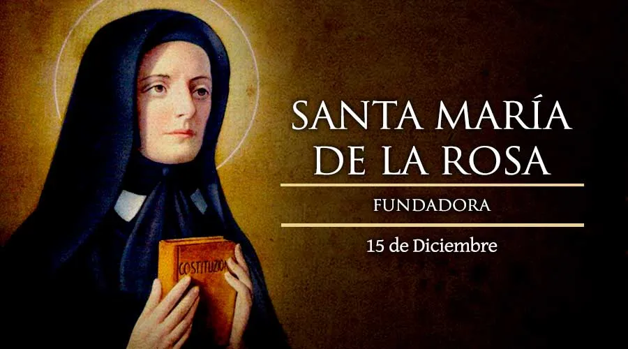 Santo del día 15 de diciembre: Santa María Crucificada de la Rosa. Santoral  católico