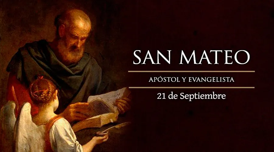Cada 21 de septiembre se celebra la fiesta de San Mateo, apóstol y evangelista
