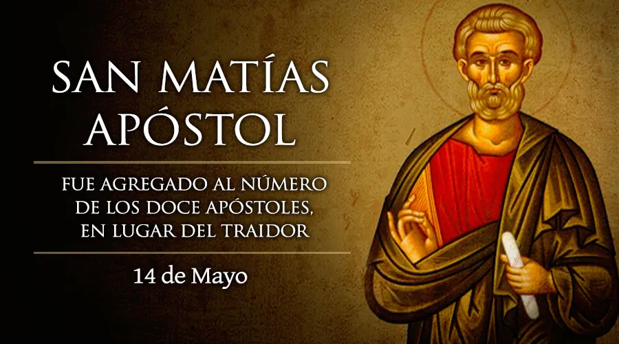 Cada 14 de mayo es fiesta de San Matías, el apóstol “número doce”
