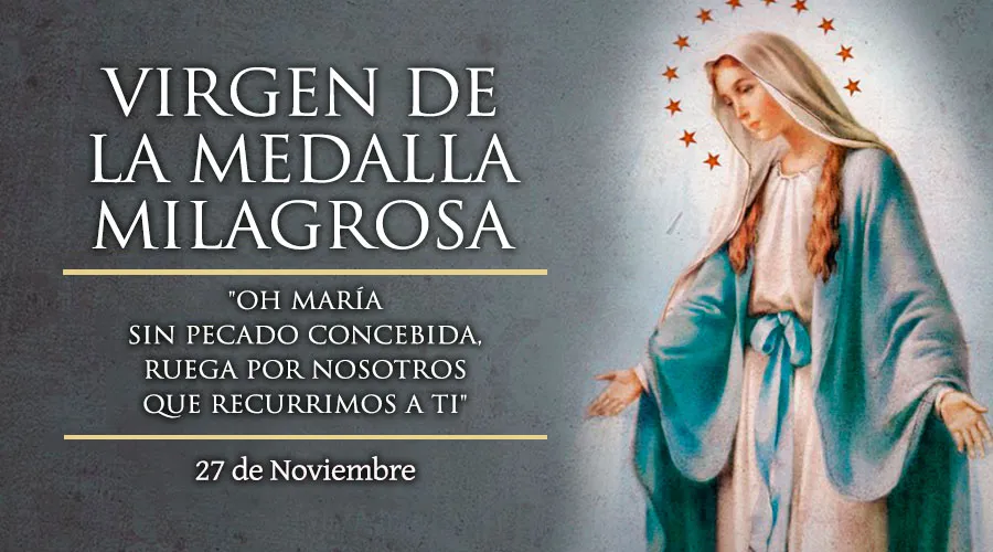 Cada 27 de noviembre se celebra a la Virgen de la Medalla Milagrosa