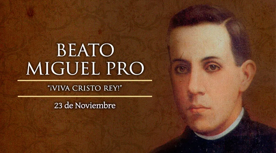 Cada 23 de noviembre se celebra al Beato P. Miguel Pro, mártir de la Guerra Cristera en México