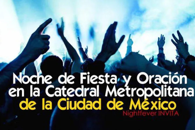 Nightfever “hará lío” en la Catedral de México tras visita del Papa
