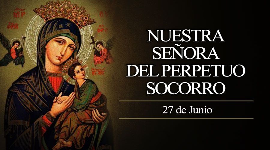 Santoral de hoy 27 de junio: Nuestra Señora del Perpetuo Socorro