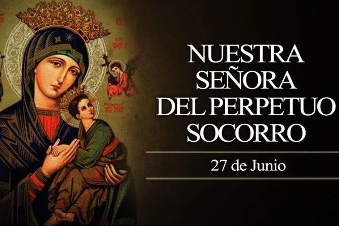 Cada 27 de junio es la fiesta de Nuestra Señora del Perpetuo Socorro