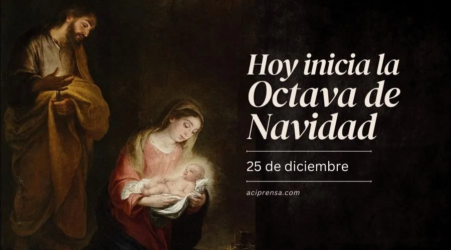 Cada 25 de diciembre inicia la Octava de Navidad: ocho días para celebrar el nacimiento de Jesús