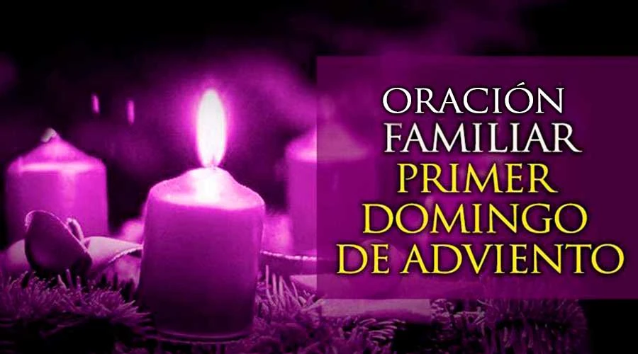 Una oraciÃ³n familiar para el Primer Domingo de Adviento