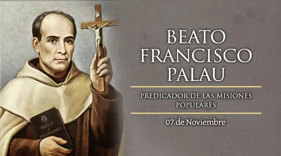 Cada 7 de noviembre se celebra al Beato Francisco Palau, predicador de las misiones populares