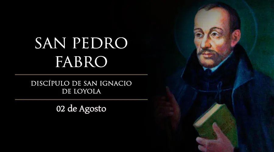 Cada 2 de agosto se celebra a San Pedro Fabro, discípulo de San Ignacio de Loyola