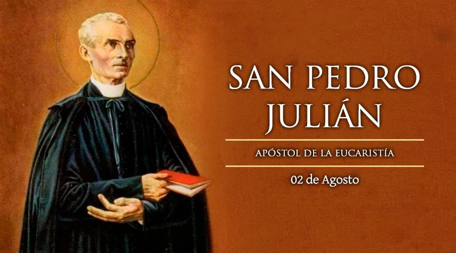 Cada 2 de agosto se celebra a San Pedro Julián, promotor de la adoración eucarística