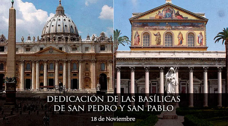 Cada 18 de noviembre se celebra la dedicación de las Basílicas de San Pedro y San Pablo