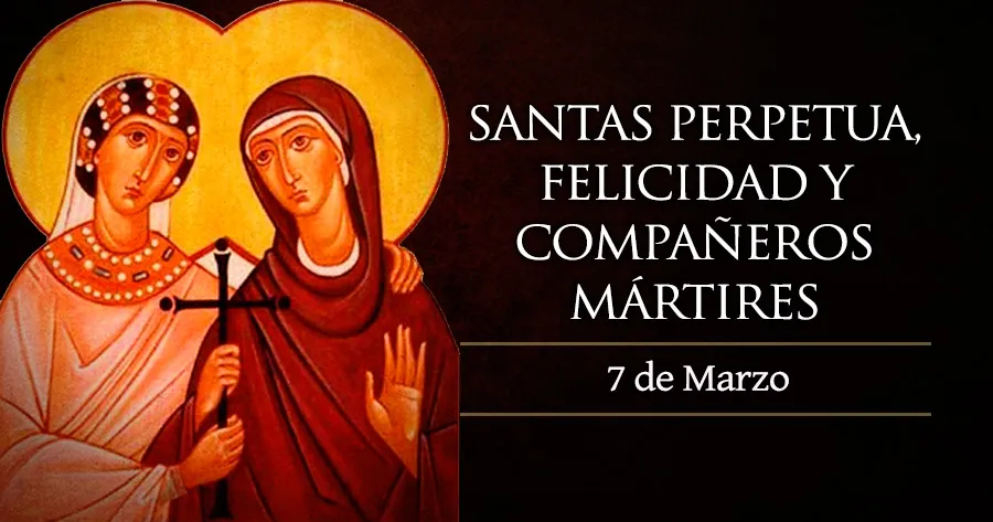 Cada 7 de marzo celebramos a las santas Perpetua y Felicidad, valientes amigas y mártires de la fe