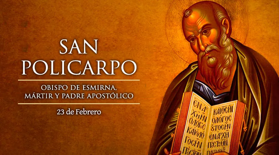 Cada 23 de febrero se celebra a San Policarpo, Obispo y Mártir, discípulo del Apóstol San Juan