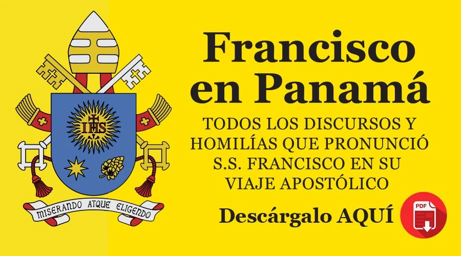 E-Book: "Francisco en Panamá", descarga en PDF los mensajes del Papa en la JMJ y más