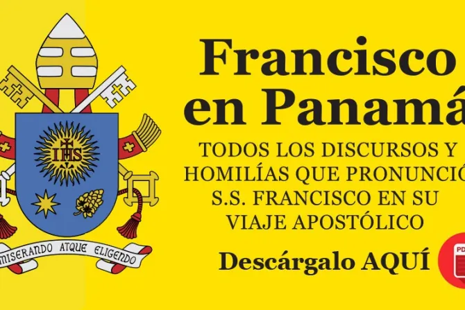 E-Book: "Francisco en Panamá", descarga en PDF los mensajes del Papa en la JMJ y más