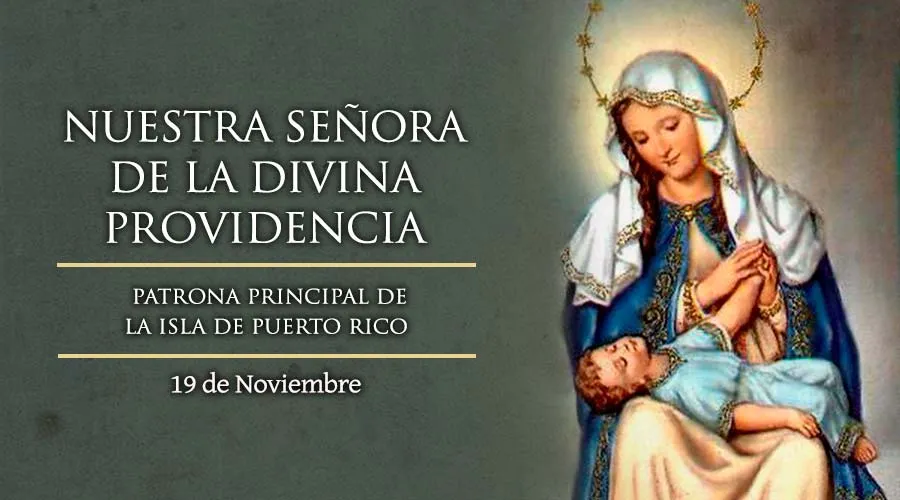 Cada 19 de noviembre es fiesta de Nuestra Señora de la Divina Providencia, patrona de Puerto Rico