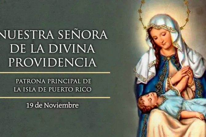 Cada 19 de noviembre es fiesta de Nuestra Señora de la Divina Providencia, patrona de Puerto Rico