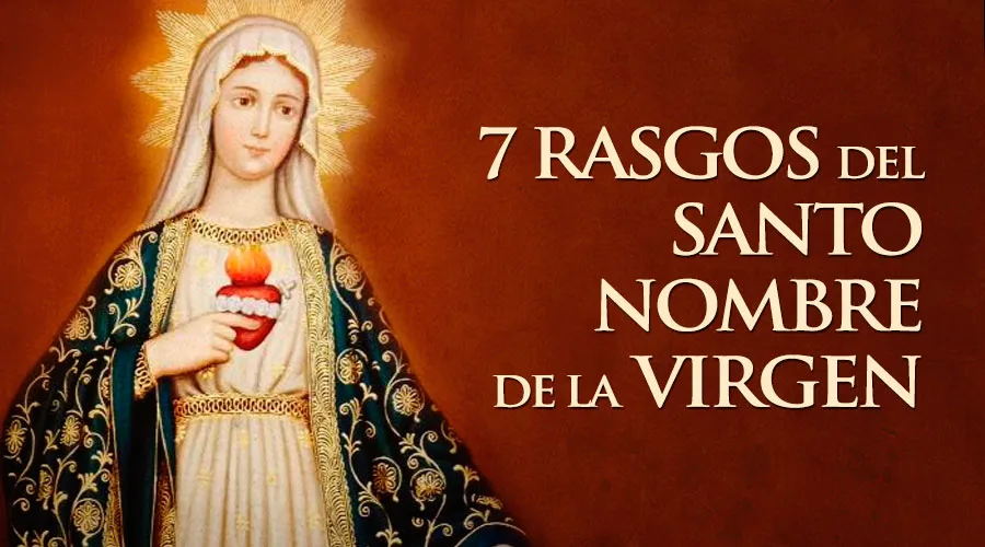 ¿Te llamas María? 7 rasgos del Santo Nombre de la Virgen explicados por los santos