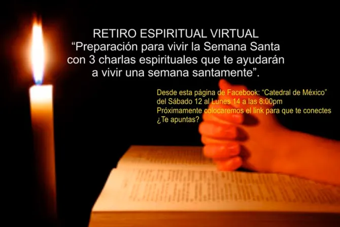 Catedral de México D.F. ofrece retiro virtual por Semana Santa vía Facebook