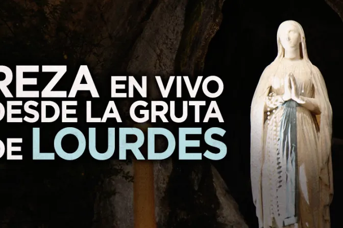 VIDEO EN VIVO: Reza desde la gruta de la Virgen de Lourdes en Francia