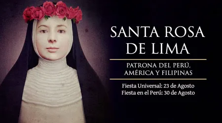 Cada 30 de agosto se celebra en Perú a Santa Rosa de Lima, patrona de América y Filipinas