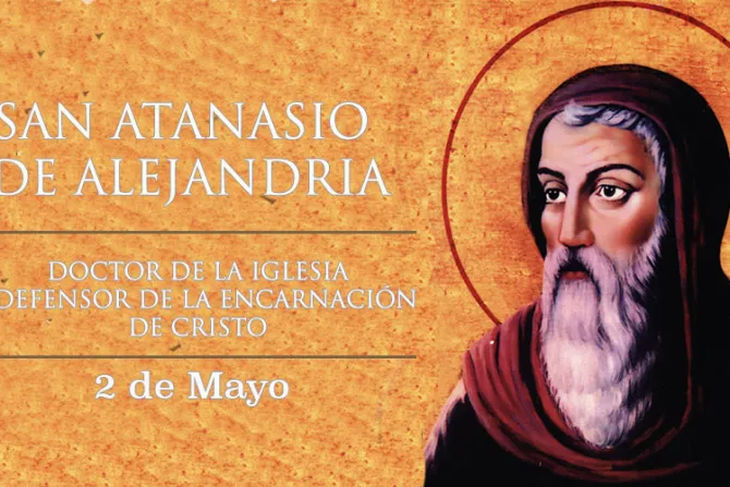 Cada 2 de mayo celebramos a San Atanasio, obispo expulsado de su tierra natal por defender la verdad