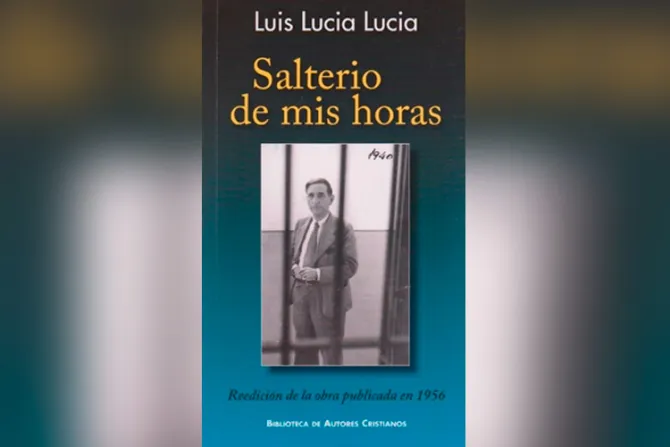 Publican libro “Salterio de mis horas” que nació en la prisión durante la Guerra Civil Española