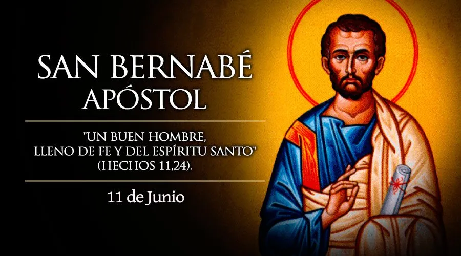 11 de junio: Celebramos al Apóstol San Bernabé, cuyo nombre significa “el que anima y entusiasma”