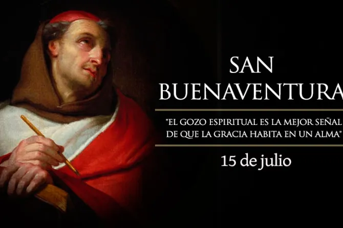 Hoy se celebra a San Buenaventura, el santo que nos invita a vivir el gozo de la gracia