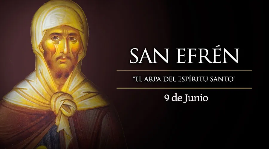 Hoy es fiesta de San Efrén, “el arpa del Espíritu Santo”