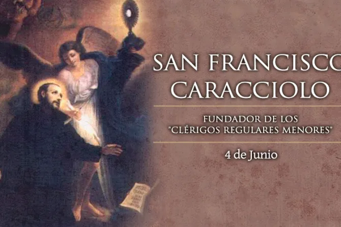 Cada 4 de junio es fiesta de San Francisco Caracciolo, a quien Dios curó de una terrible enfermedad