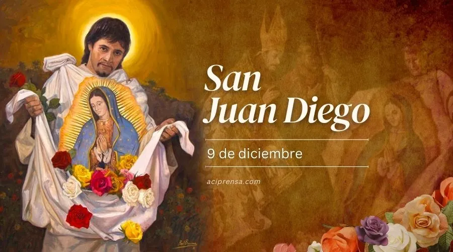Santo del día 9 de diciembre: San Juan Diego. Santoral católico