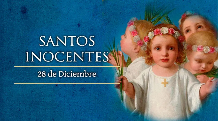 Cada 28 de diciembre celebramos los Santos inocentes, pagaron con sangre la llegada del Salvador