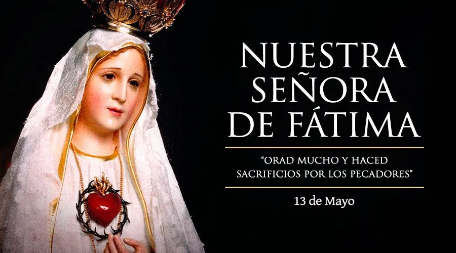 Hoy celebramos a Nuestra Señora de Fátima