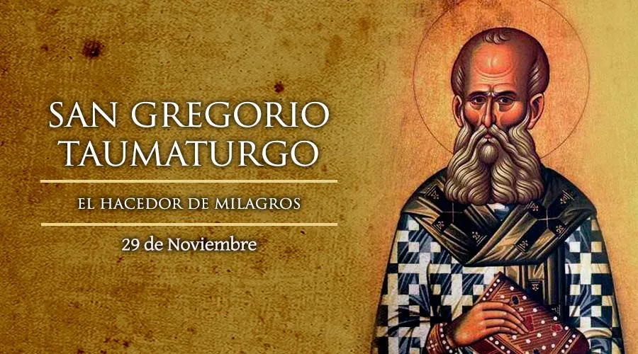 Cada 17 de noviembre celebramos a San Gregorio, Taumaturgo