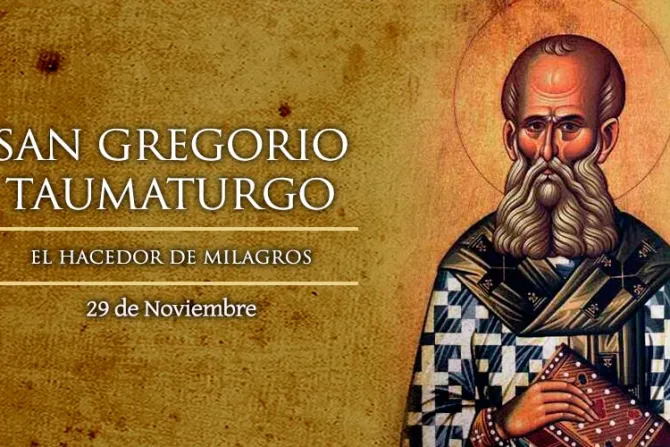 Cada 17 de noviembre celebramos a San Gregorio, Taumaturgo