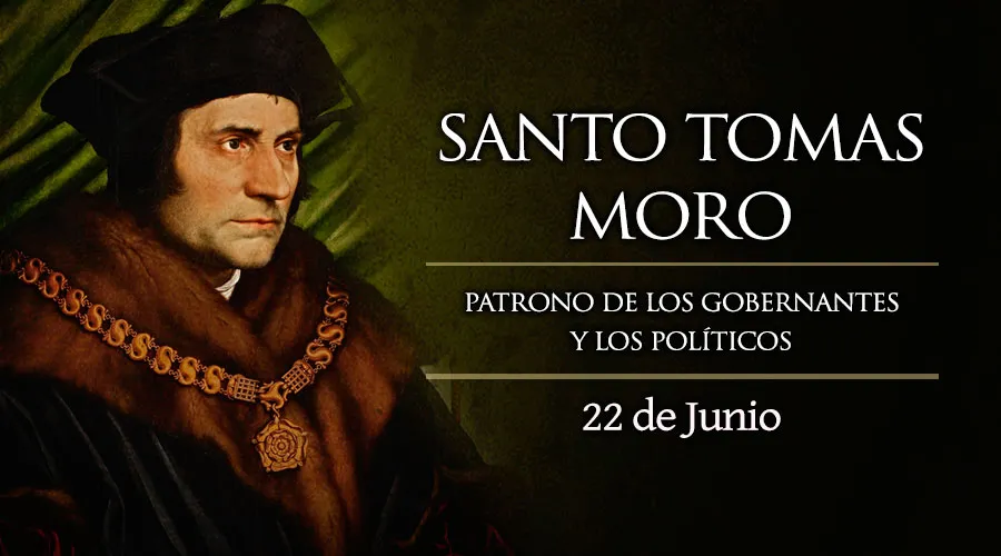 22 de junio: Fiesta de Santo Tomás Moro, patrono de los gobernantes, políticos y abogados