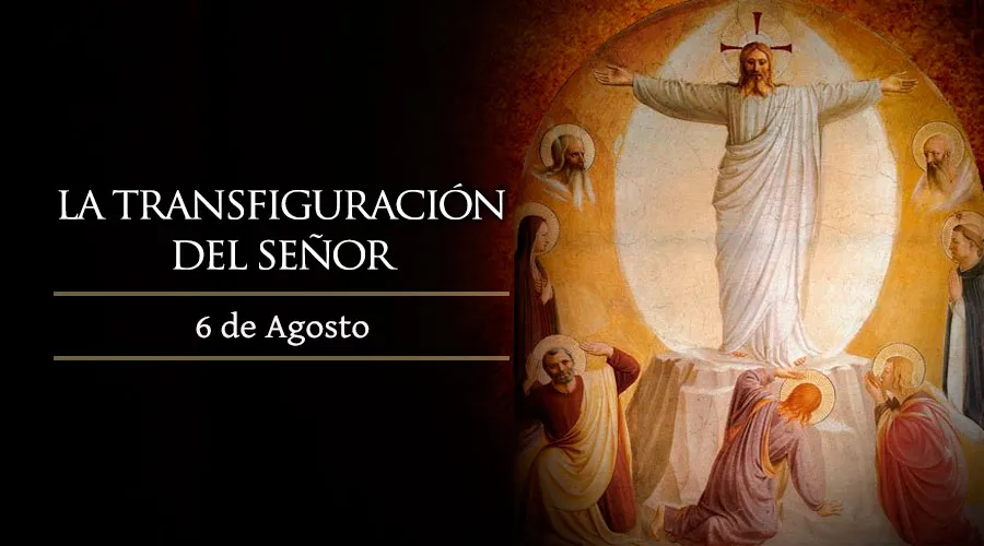 Cada 6 de agosto se celebra la Transfiguración del Señor