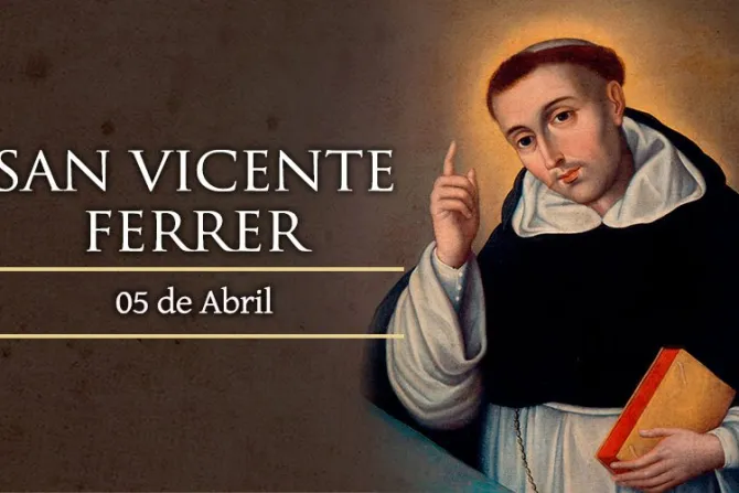 Cada 05 de abril se celebra a San Vicente Ferrer, quien nos invita a anunciar a Cristo