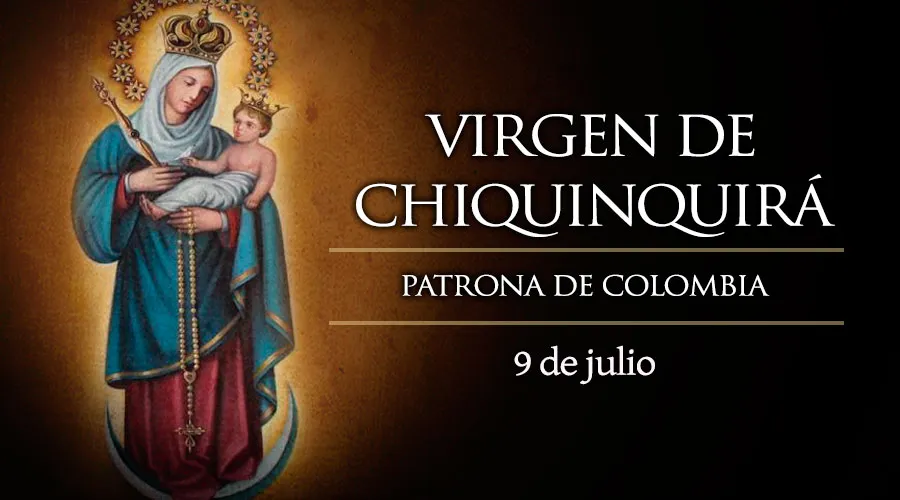 09 de julio: Fiesta de la Virgen de Chiquinquirá, patrona de la República de Colombia
