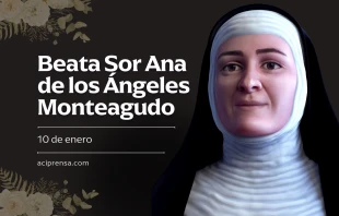 null Beata Sor Ana de los Ángeles, 10 de enero / ACI Prensa