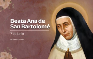 null Beata Ana de San Bartolomé, 7 de junio / ACI Prensa