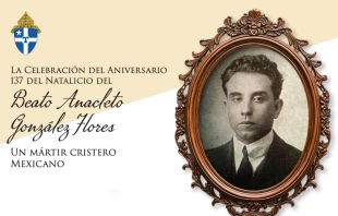 La Arquidiócesis de San Antonio, Texas (Estados Unidos), celebrará los 137 años del nacimiento del Beato mexicano Anacleto González Flores. Crédito: Arquidiócesis de San Antonio.
