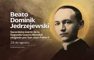 null Beato Dominik Jedrzejewski, 29 de agosto / ACI Prensa.