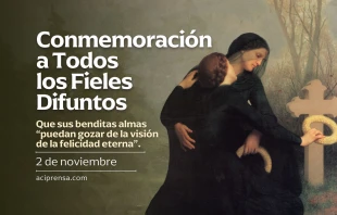 null Conmemoración de todos los Fieles Difuntos, 2 de noviembre / ACI Prensa