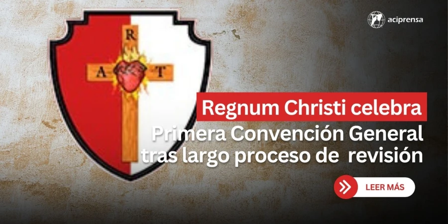 Regnum Christi celebra su I Convención General tras un largo proceso de